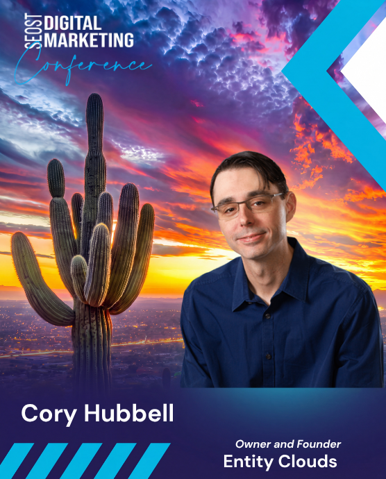 Cory Hubbell — Owner & Founder · Entity Clouds, SEOST Digital Marketing Conference speaker