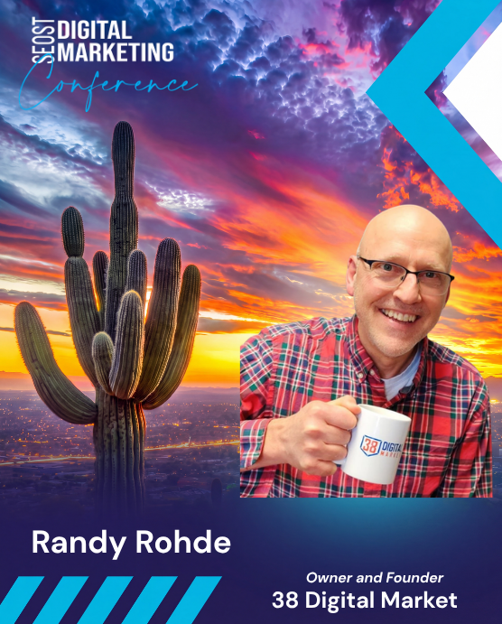 Randy Rohde — Owner & Founder · 38 Digital Market, SEOST Digital Marketing Conference speaker